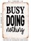 DECORATIVE METAL SIGN - Busy Doing Nothing - Vintage Rusty Look